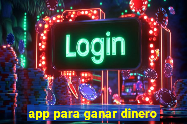 app para ganar dinero